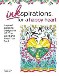 Title: Inkspirations for a Happy Heart: Inspired Coloring Designs to Lift Your Spirit and Feed Your Soul, Author: Diane Yi