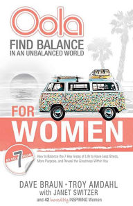 Title: Oola for Women: Find Balance in an Unbalanced World--How to Balance the 7 Key Areas of Life to Have Less Stress, More Purpose, and Reveal the Greatness within You, Author: Dave Braun