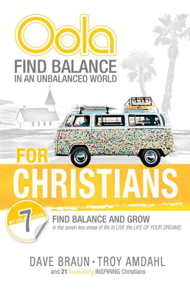 Oola for Christians: Find Balance an Unbalanced World--Find and Grow the 7 Key Areas of Life to Live Your Dreams