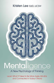 Free mp3 books on tape download Mentalligence: A New Psychology of Thinking--Learn What It Takes to be More Agile, Mindful, and Connected in Today's World RTF (English Edition)