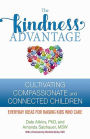 The Kindness Advantage: Cultivating Compassionate and Connected Children