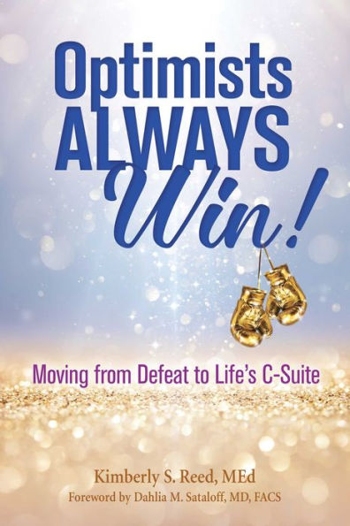 Optimists Always Win!: Moving from Defeat to Life's C-Suite