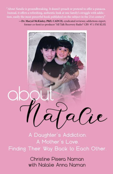 About Natalie: A Daughter's Addiction. Mother's Love. Finding Their Way Back to Each Other.