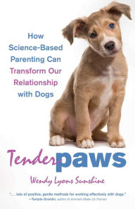 Downloading ebooks from amazon for free Tender Paws: How Science-Based Parenting Can Transform Our Relationship with Dogs in English  by Wendy Lyons Sunshine