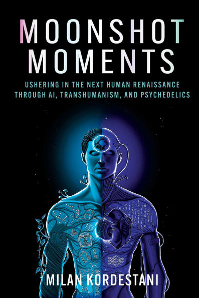 Moonshot Moments: Ushering the Next Human Renaissance Through AI, Transhumanism, and Psychedelics