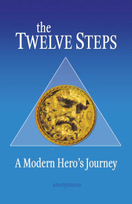 Title: The Twelve Steps: A Modern Hero's Journey, Author: Anonymous