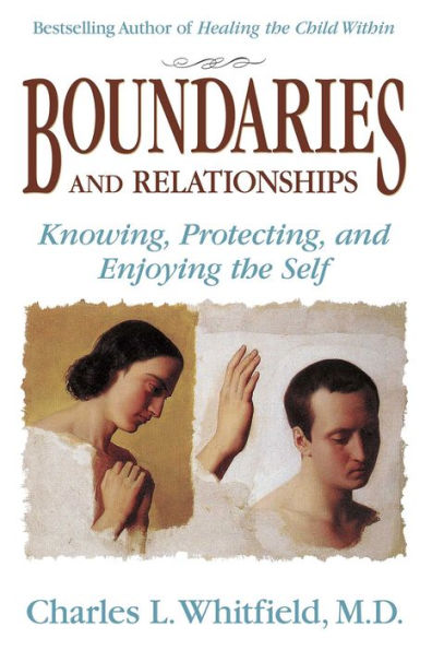 Boundaries and Relationships: Knowing, Protecting and Enjoying the Self