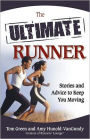 The Ultimate Runner: Stories and Advice to Keep You Moving