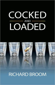 Title: Cocked & Loaded, Author: Richard Broom