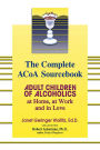 The Complete ACOA Sourcebook: Adult Children of Alcoholics at Home, at Work and in Love