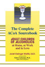 Alternative view 2 of The Complete ACOA Sourcebook: Adult Children of Alcoholics at Home, at Work and in Love