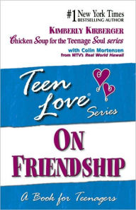 Title: Teen Love: On Friendship: A Book for Teenagers, Author: Kimberly Kirberger