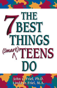 Title: The 7 Best Things Smart Teens Do, Author: John Friel