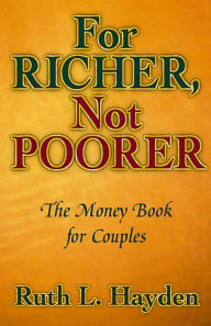 Title: For Richer, Not Poorer: The Money Book for Couples, Author: Ruth Hayden