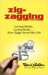 Title: Zig-zagging: Loving Madly, Losing Badly - How Ziggy Saved My Life, Author: Tom Wilson