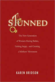 Title: Stunned: The New Generation of Women Having Babies, Getting Angry, and Creating a Mothers' Movement, Author: Karen Bridson