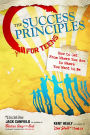 The Success Principles for Teens: How to Get from Where You Are to Where You Want to Be