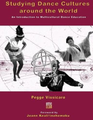 Title: Studying Dance Cultures around the World: An Introduction to Multicultural Dance Education / Edition 2, Author: Pegge Vissicaro