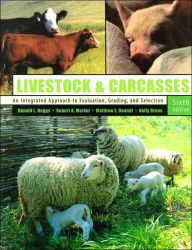 Title: Livestock and Carcasses: An Integrated Approach to Evaluation, Grading and Selection / Edition 6, Author: Donald L Boggs