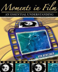 Title: Moments in Film / Edition 1, Author: Ron Newcomer