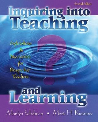 INQUIRING INTO TEACHING AND LEARNING: EXPLORATIONS AND DISCOVERIES FOR PROSPECTIVE TEACHERS