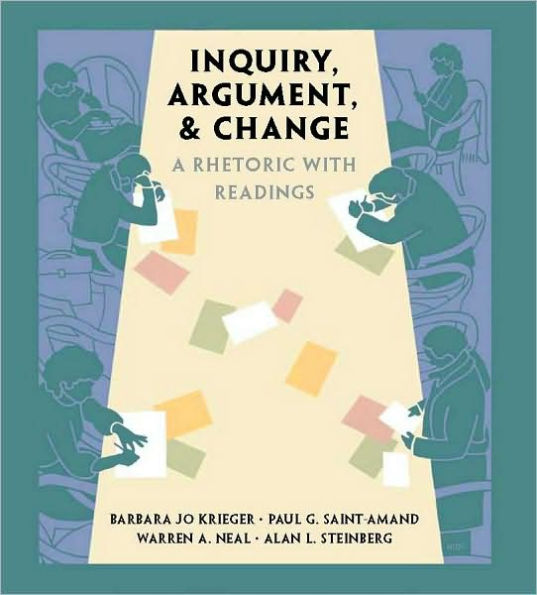 Inquiry Argument & Change: A Rhetoric with Readings / Edition 1