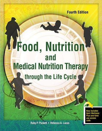 Food, Nutrition and Medical Nutrition Therapy Through the Life Cycle w/ Nutriwellness / Edition 4
