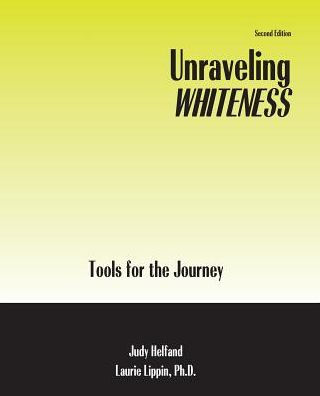 Unraveling Whiteness: Tools for the Journey / Edition 1