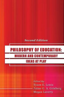 Philosophy of Education: Modern and Contemporary Ideas at Play / Edition 2