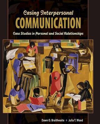 Casing Interpersonal Communication: Case Studies in Personal and Social Relationships / Edition 1