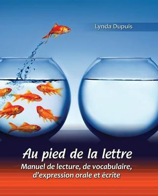 Au pied de la lettre: Manuel de lecture, de vocabulaire, d'expression orale et ecrite / Edition 1