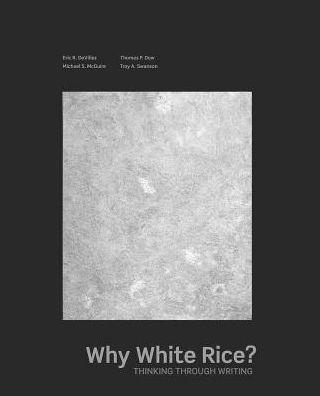 Why White Rice? Thinking Through Writing / Edition 1