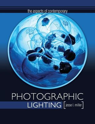 The Aspects of Contemporary Photographic Lighting / Edition 1