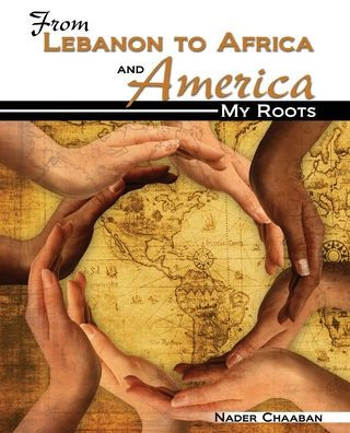 From Lebanon to Africa and America: My Roots / Edition 1