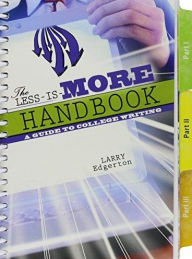 Title: The Less-Is-More Handbook: A Guide To College Writing / Edition 1, Author: Larry G Edgerton
