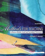 Title: Methods for Teaching in Diverse Middle and Secondary Classrooms / Edition 2, Author: Kenneth T Henson