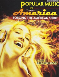 Title: Popular Music in America: Forging the American Spirit / Edition 2, Author: Stan L Breckenridge
