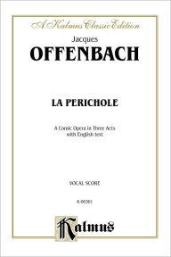 Title: La Perichole: English Language Edition, Vocal Score, Author: Jacques Offenbach