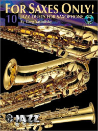 Title: For Saxes Only! (10 Jazz Duets for Saxophone): Easy to Intermediate Jazz Duets, Book & CD, Author: Alfred Music