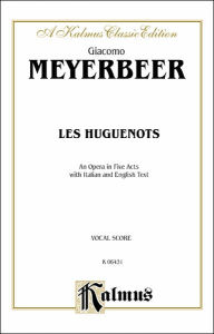 Title: Les Huguenots: Italian, English Language Edition, Vocal Score, Author: Giacomo Meyerbeer