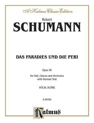 Das Paradies und die Peri (Paradis and the Peri), Op. 50: SATB divisi with S, S, MS, & ATB Soli (German Language Edition), Comb Bound Book