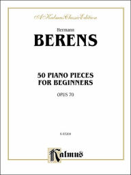 Title: 50 Piano Pieces for Beginners, Op. 70, Author: Johann Herman Berens
