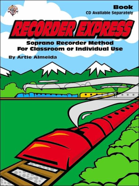 Recorder Express: Soprano Recorder Method for Classroom or Individual Use