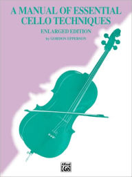 Title: A Manual of Essential Cello Techniques, Author: Gordon Epperson