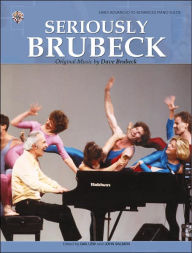 Title: Seriously Brubeck: Original Music by Dave Brubeck, Author: Dave Brubeck