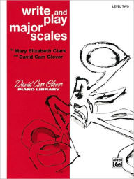 Title: Write and Play Major Scales: Level 2, Author: Mary Elizabeth Clark