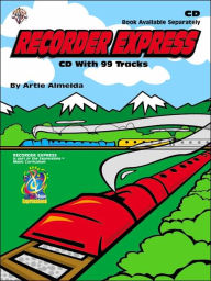 Title: Recorder Express (Soprano Recorder Method for Classroom or Individual Use): Soprano Recorder Method for Classroom or Individual Use, Author: Artie Almeida