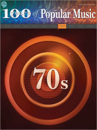 Title: 100 Years of Popular Music -- 70s: Piano/Vocal/Chords, Author: Hal Leonard Corp.