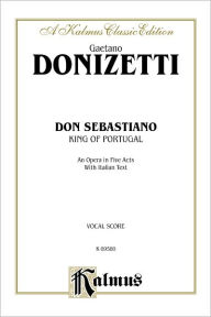 Title: Don Sebastiano: Italian Language Edition, Vocal Score, Author: Gaetano Donizetti