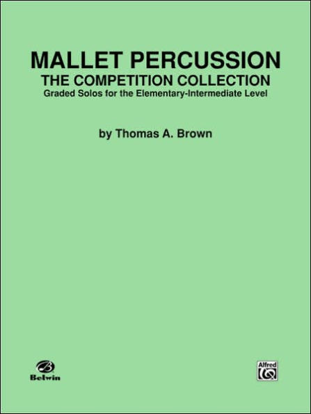 Mallet Percussion -- The Competition Collection: Graded Solos for the Elementary-Intermediate Level